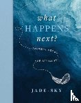 Sky, Jade - What Happens Next?