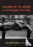 O'Collins, Gerald - FACING UP TO JESUS in the Gospels and Paul