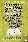 Dielhenn, Art - Get Out Of Your Head, It's a Mess In There! - 101 Simple Aphorisms for Better Thinking and Living