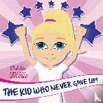 Lees, Belinda - The Kid Who Never Gave Up!