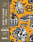 James, Kale - How to Draw Punk Things