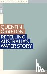 Grafton, Quentin - Retelling Australia's Water Story
