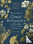 Biggs, Matthew - The Secrets of Great Botanists