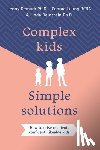 Demark, Jenny, Leung, Conrad, Reinstein, Linda - Complex Kids, Simple Solutions