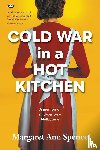 Ann Spence, Margaret - Cold War in a Hot Kitchen