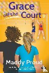 Proud, Maddy - Grace off the Court