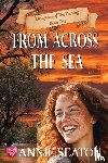 Seaton, Annie - FROM ACROSS THE SEA