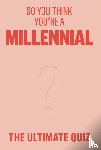 Hayes, Avery - So You Think You’re A Millennial