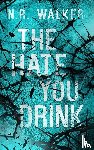 Walker, N. R. - The Hate You Drink - Alternative Cover