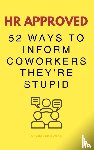 Books, Upgraded - HR Approved 52 Ways To Inform Coworkers They're Stupid