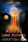 Francis, Sydney - Activating Lunar Alchemy