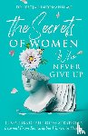 Lindemann, Katja, Koust, Marianne - The Secrets of Women Who Never Give Up