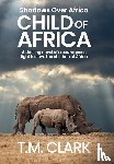 Clark, T M - Child of Africa
