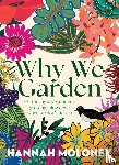Moloney, Hannah - Why We Garden