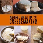 Downham, Kate - Natural Small Batch Cheesemaking