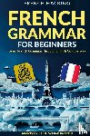 French Hacking - French Grammar For Beginners - Learn French Grammar Through English Comparisons
