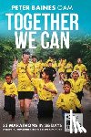 Baines, Peter - Together We Can: 33 Marathons in 26 Days