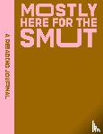 Hearts Press, Sweet - A Reading Journal: Mostly Here for the Smut