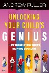 Fuller, Andrew - Unlocking Your Child's Genius