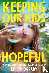 O'Grady, Lyn - Keeping Our Kids Hopeful