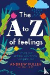 Fuller, Andrew - The A to Z of Feelings