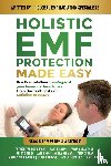 Burght, Patrick van der, Latino, Martin, Nejatpour, Farzad - Holistic EMF Protection Made Easy