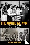Bishop, Catherine - The World We Want
