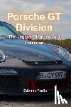 Psaila, Etienne - Porsche GT Division: The Legacy Of Speed And Precision