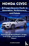 Psaila, Etienne - Honda Civic - A Comprehensive Guide to Innovation, Performance, and Future