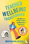 McLeish, Bianca - Teacher Wellbeing Transformed