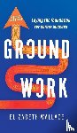 Wallace, Elizabeth - Groundwork