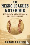 Aaberg, Aaron - The Negro Leagues Notebook