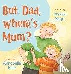 Skye, Jessica - But Dad, Where's Mum?