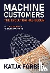 Forbes, Katja - Machine Customers: How AI that buys is changing everything