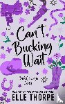 Thorpe, Elle - Can't Bucking Wait
