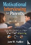 Harlow, Jane W. - Motivational Interviewing for Parents