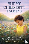 Baltutis, Dana - But My Child Isn't Talking