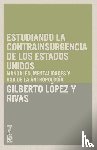 L Pez Y Rivas, Gilberto - Estudiando la contrainsurgencia de Estados Unidos