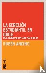 Andino, Ruben - La Rebeli n Estudiantil en Chile