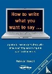 Hipwell, Patricia - How to Write What You Want to Say