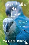 Bird, Carmel - Love Letter to Lola