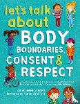 Sanders, Jayneen - Let's Talk About Body Boundaries, Consent & Respect