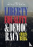 Berg, Chris - Liberty, Equality & Democracy