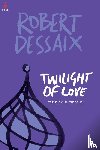 Dessaix, Robert - Twilight of Love