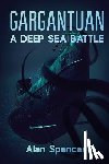 Spencer, Alan - Gargantuan: A Deep Sea Battle