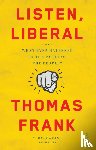 Frank, Thomas - Listen, Liberal