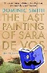 Smith, Dominic - The Last Painting of Sara de Vos