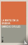 Circules, Enrigue - La Mafia en La Habana