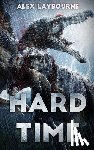 Laybourne, Alex - Hard Time: A Dinosaur Thriller
