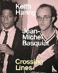Buchhart, Dieter - Keith Haring/Jean–Michel Basquiat – Crossing Lines